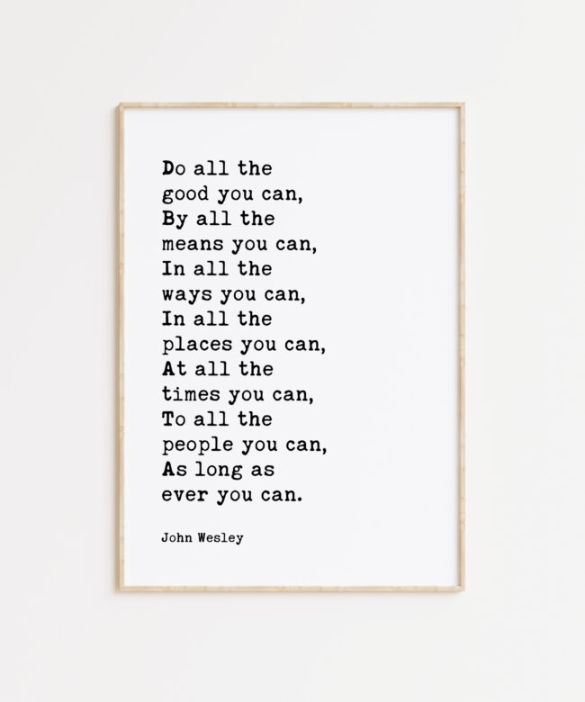 John Wesley Quote - Do all the good you can. As long as ever you can. - Typography Art Print