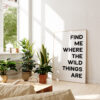Find Me Where The Wild Things Are Typography Art Print
