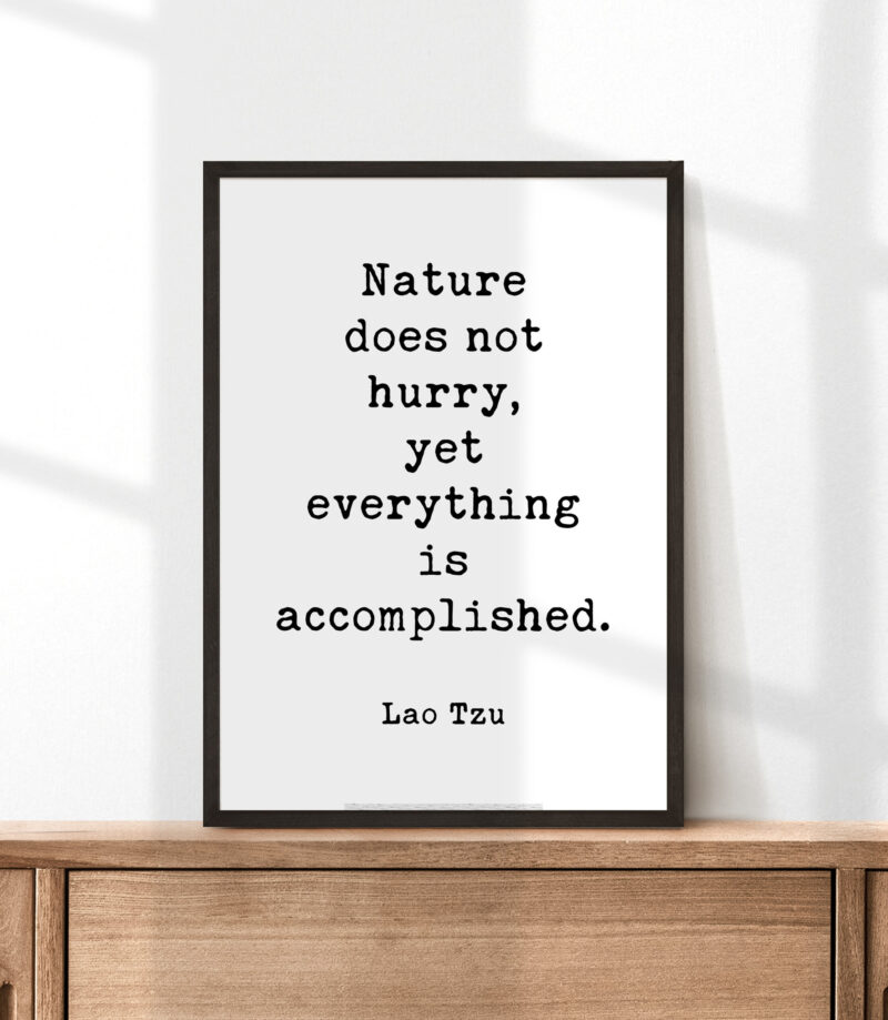 Lao Tzu Quote - Nature does not hurry, yet everything is accomplished. Typography Art Print - Image 3