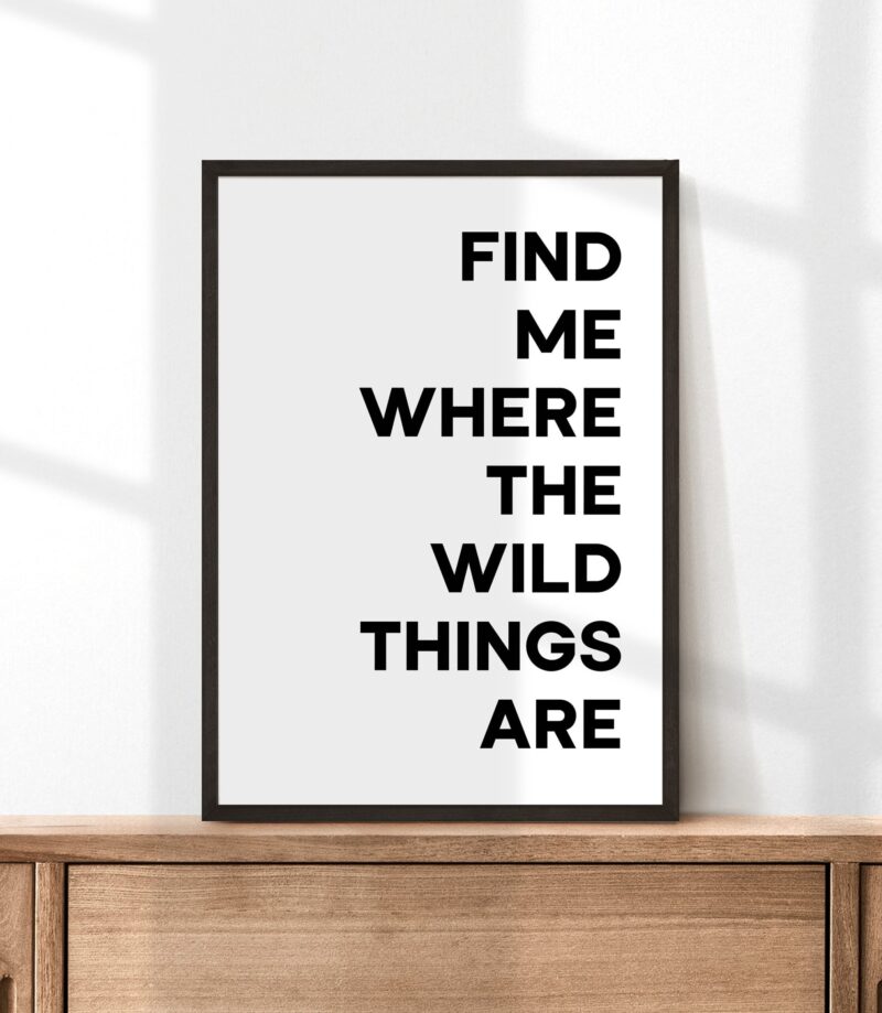 Find Me Where The Wild Things Are Typography Art Print - Image 3