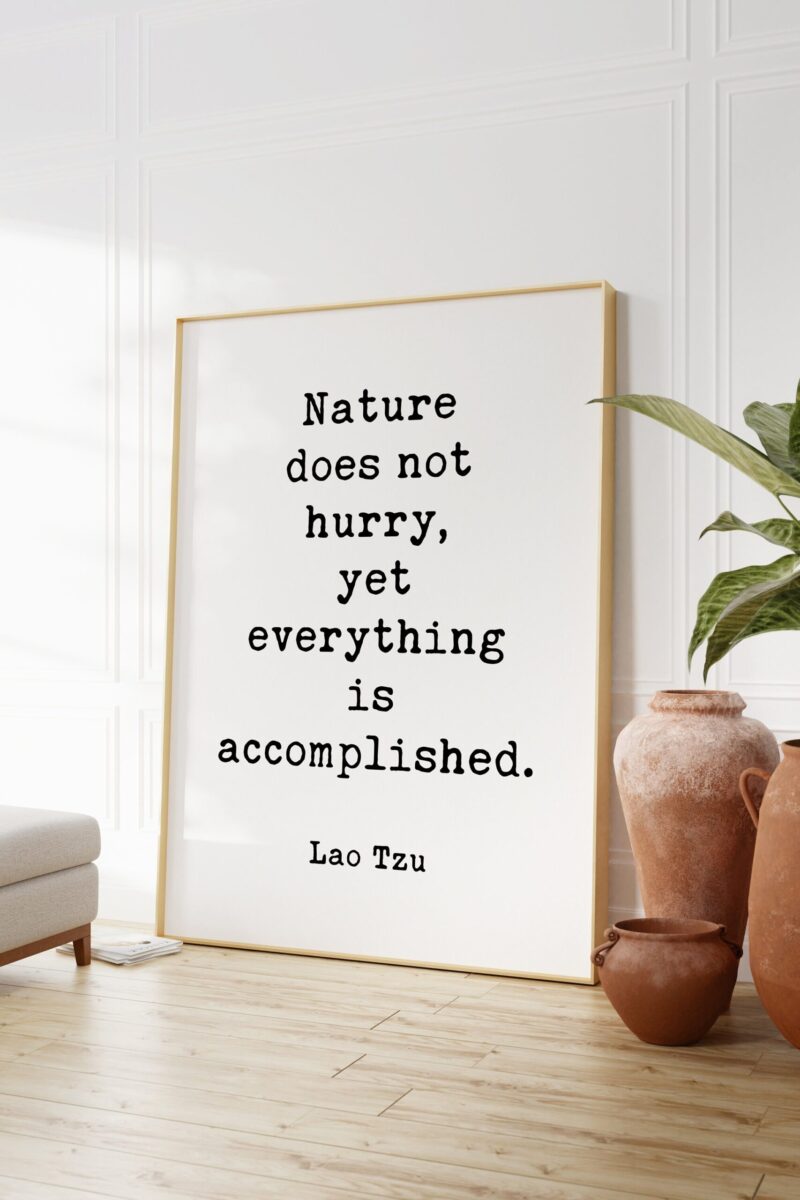 Lao Tzu Quote - Nature does not hurry, yet everything is accomplished. Typography Art Print - Image 5