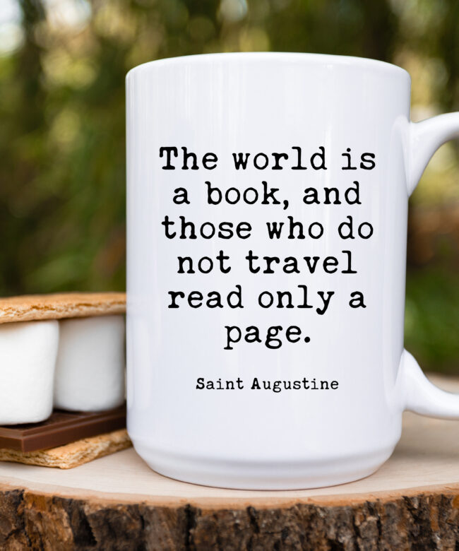 Saint Augustine Quote - The world is a book, and those who do not travel read only a page. Coffee Tea Mug