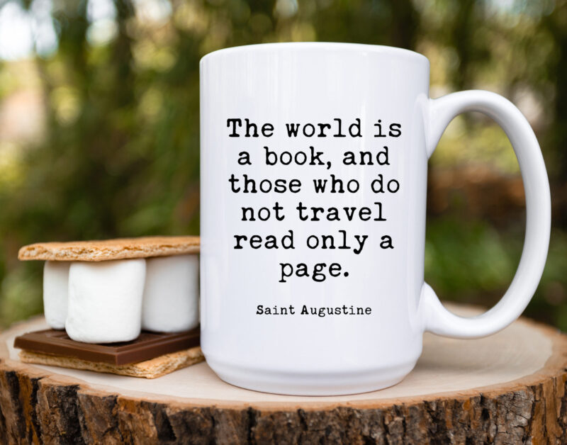 Saint Augustine Quote - The world is a book, and those who do not travel read only a page. Coffee Tea Mug