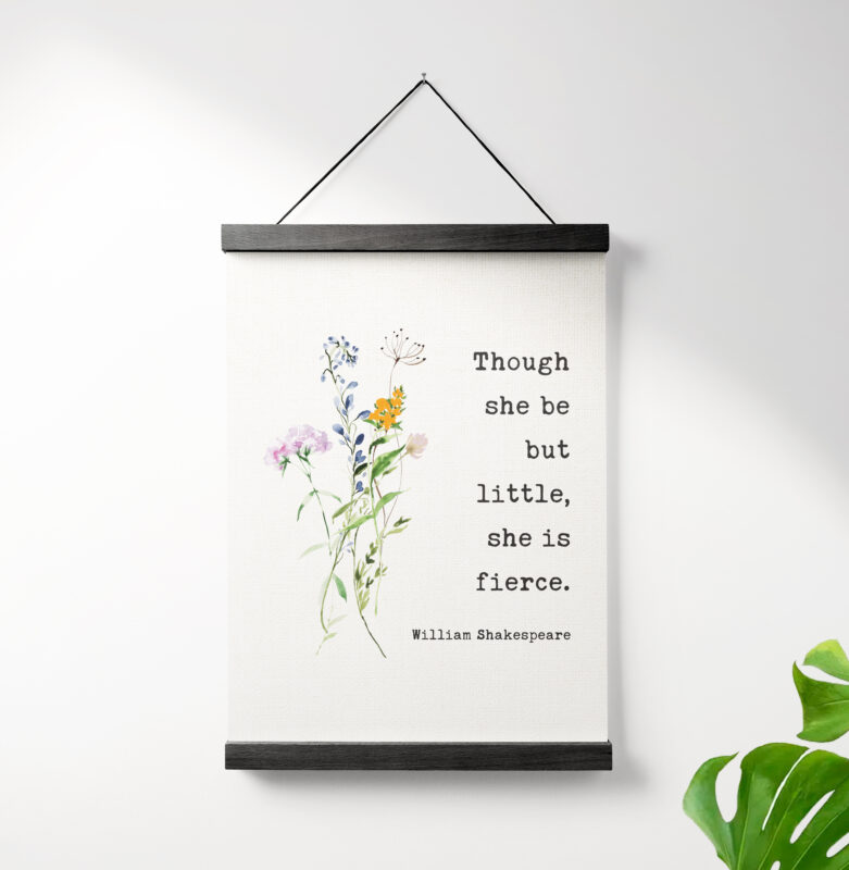 Though She Be But Little, She is Fierce - Shakespeare Quote with Wildflowers Canvas Art Print with Teak Wood Wall Hanger