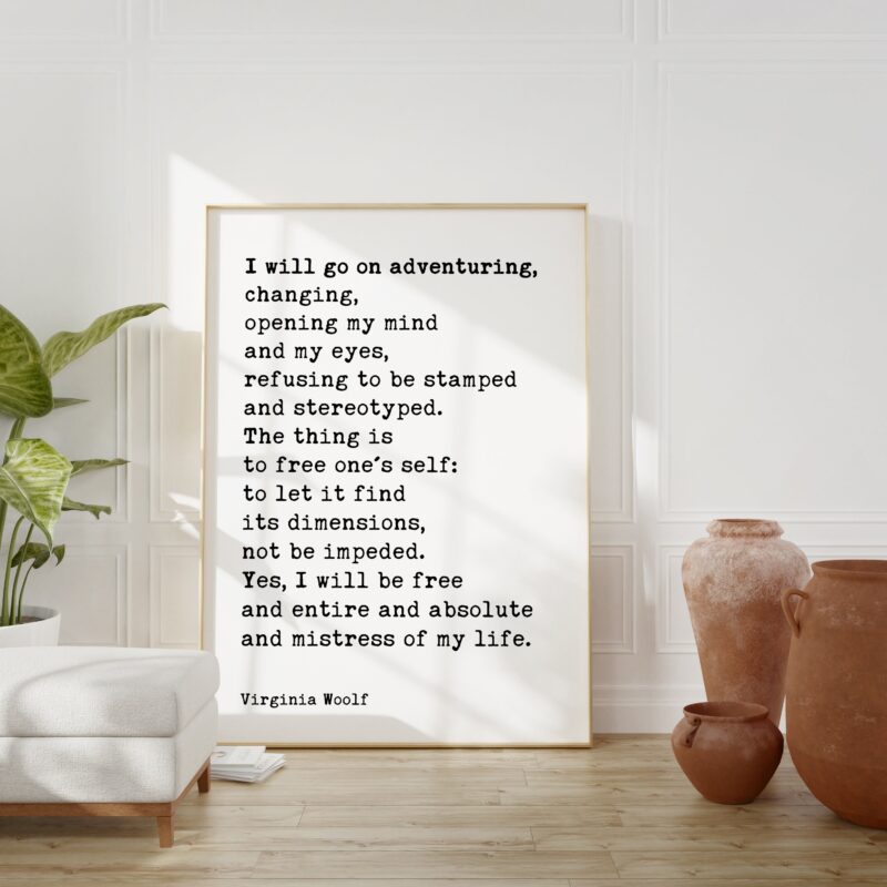 I will go on adventuring, changing, opening my mind and my eyes... - Virginia Woolf Quote Typography Art Print