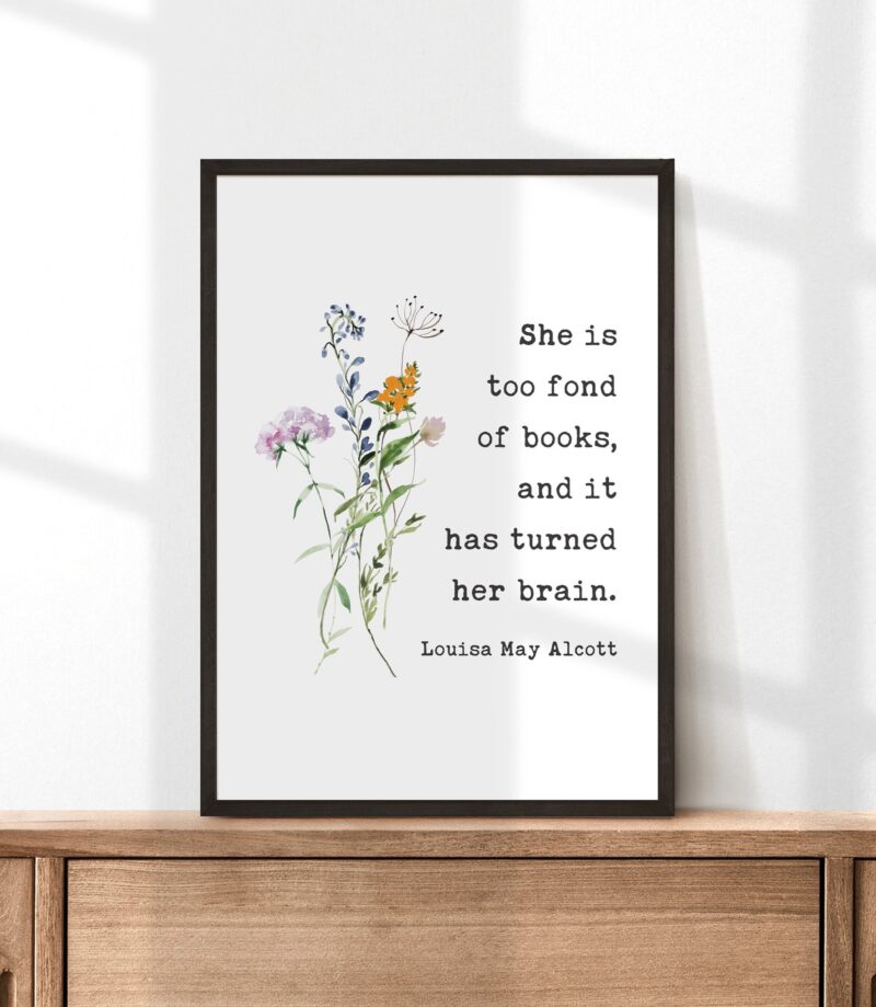 She is too fond of books, and it has turned her brain. Louisa May Alcott - Typography Art Print - Image 4