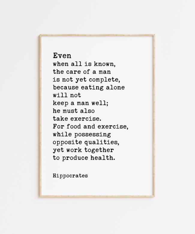 Hippocrates Quote - Even when all is known, the care of a man is not yet complete... Typography Art Print - Health, Fitness, Nutrition