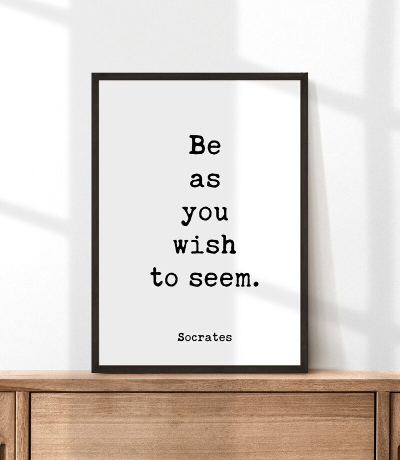Be as you wish to seem. – Socrates Quote Typography Art Print - Image 3
