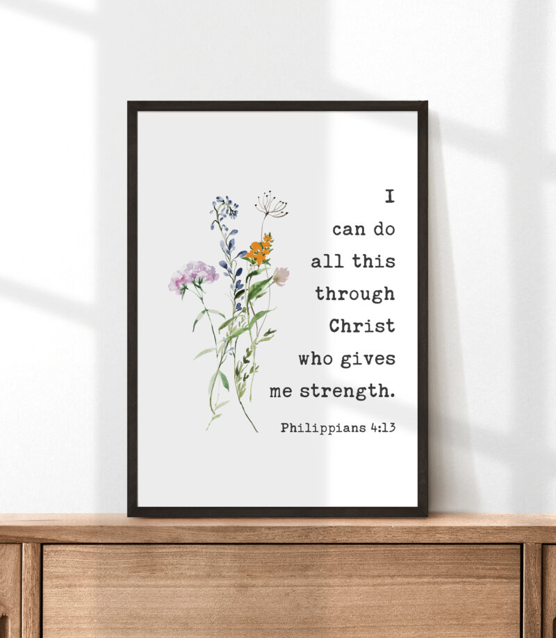 I can do all this through Christ who gives me strength. Philippians 4:13 Typography Art Print with Wildflowers