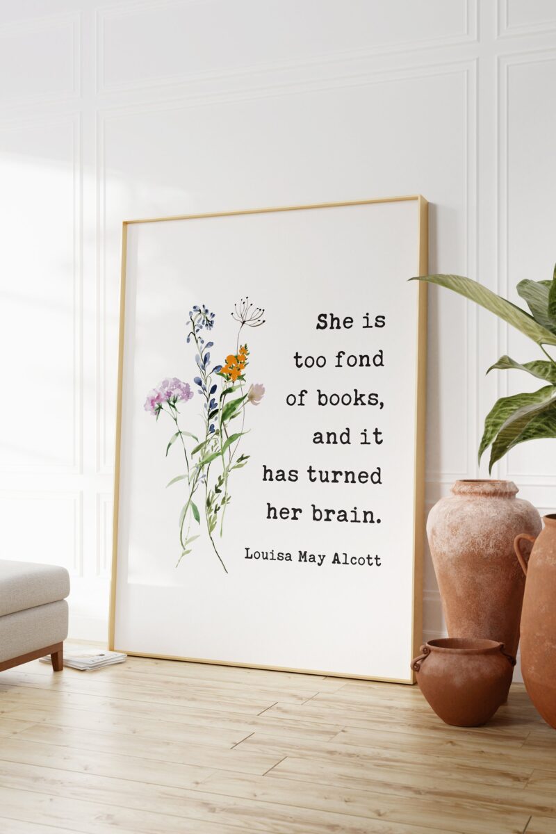 She is too fond of books, and it has turned her brain. Louisa May Alcott - Typography Art Print