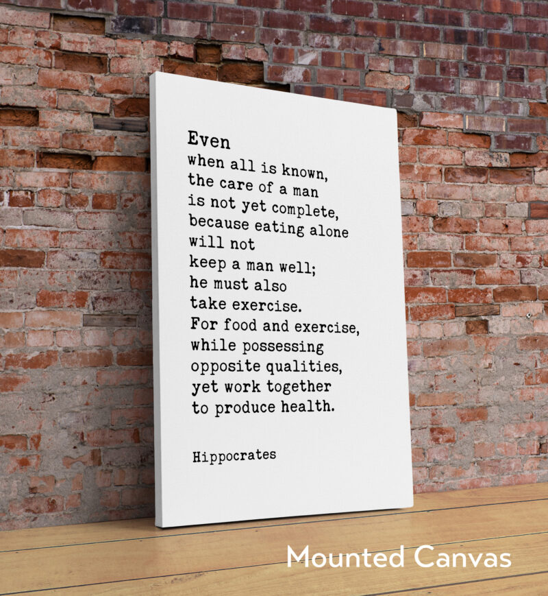 Hippocrates Quote - Even when all is known, the care of a man is not yet complete... Typography Art Print - Health, Fitness, Nutrition