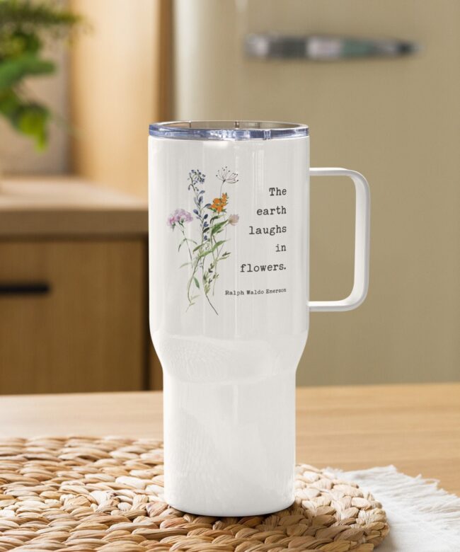 Ralph Waldo Emerson Quote - The Earth Laughs In Flowers Insulated 25 oz Travel Mug with Wildflowers