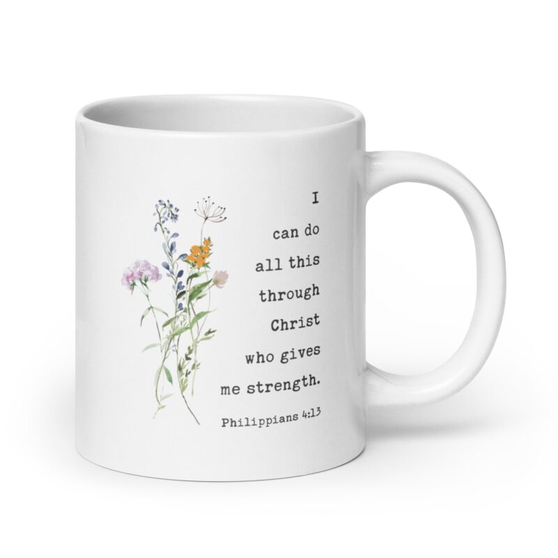 I can do all this through Christ who gives me strength. Philippians 4:13 Coffee Tea Mug with Wildflowers, Scripture, Bible Verse