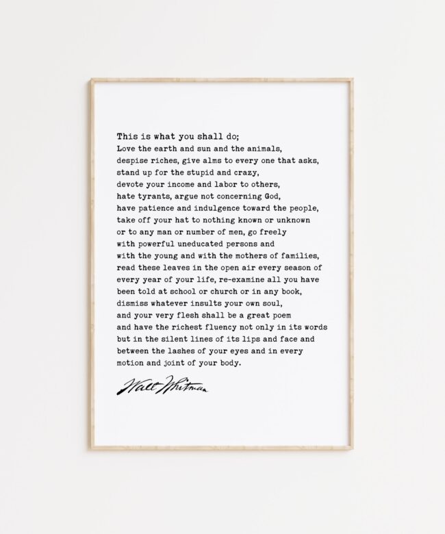 Walt Whitman Quote - This is what you shall do; Love the earth and sun and the animals... Typography Art Print, Leaves of Grass