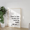 John Muir Quote - Come to the woods, for here is rest. Typography Art Print
