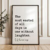 The most wasted of all days is one without laughter. - E.E. Cummings Quote Typography Art Print