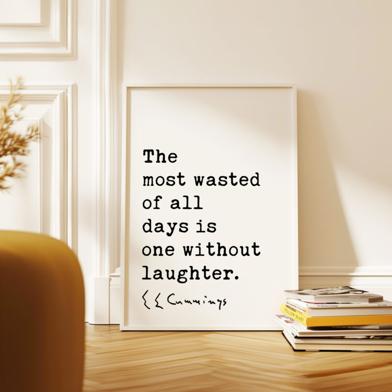 The most wasted of all days is one without laughter. - E.E. Cummings Quote Typography Art Print - Image 4