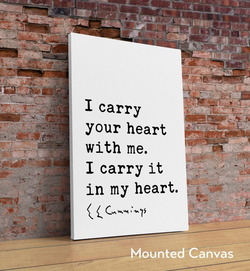 I carry your heart with me. I carry it in my heart. - E.E. Cummings Quote Typography Art Print - Image 2