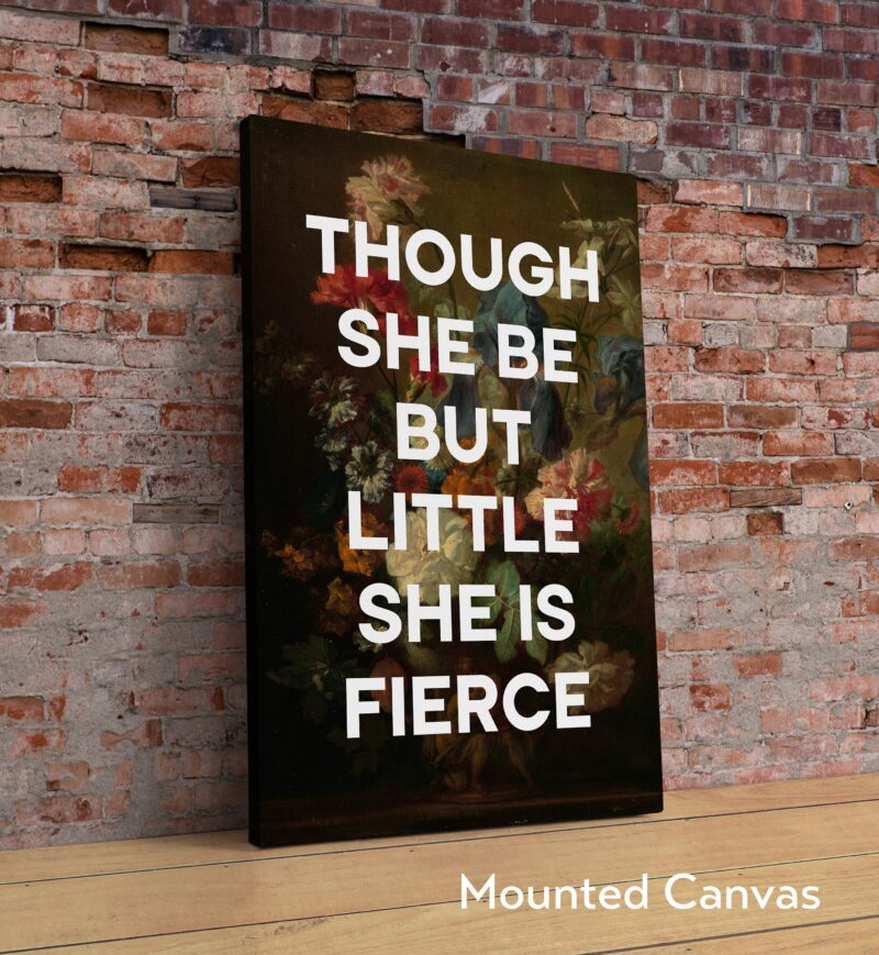 Though She Be But Little She Is Fierce with Flowers by Jan van Huysum - Typography Print - Shakespeare Quote -  A Midsummer Night's Dream
