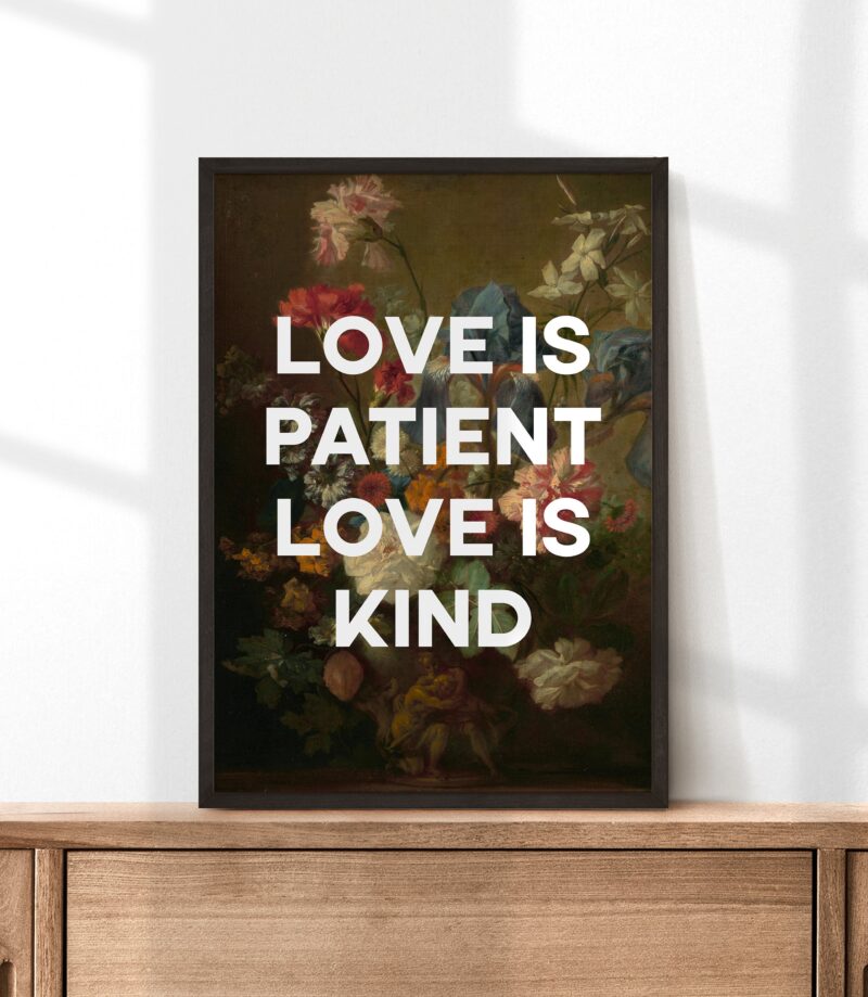 Love Is Patient Love is Kind with Flowers by Jan van Huysum - Typography Art Print -  1 Corinthians 13:4
