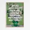 What would life be if we had no courage to attempt anything? - Vincent van Gogh Quote Typography Art Print - Roses (1890) Painting