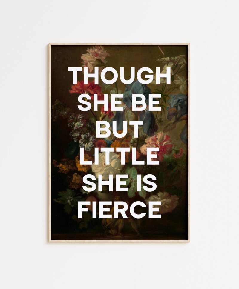 Though She Be But Little She Is Fierce with Flowers by Jan van Huysum - Typography Print - Shakespeare Quote -  A Midsummer Night's Dream