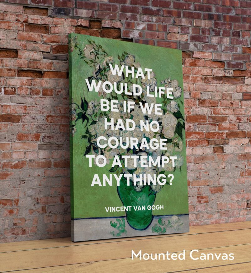 What would life be if we had no courage to attempt anything? - Vincent van Gogh Quote Typography Art Print - Roses (1890) Painting - Image 2