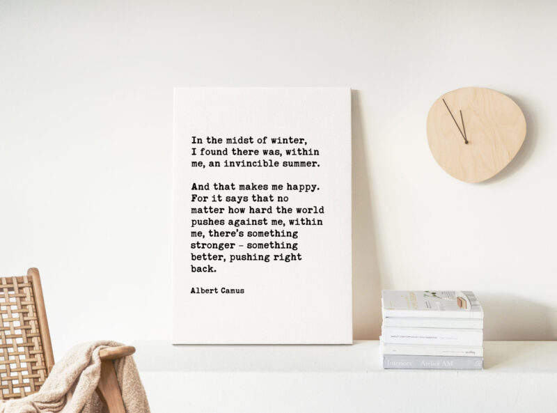 In the midst of winter, I found there was, within me, an invincible summer... Albert Camus Poem Quote Low Profile Mounted Canvas Art Print
