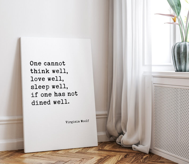 One Cannot Think Well, Love Well, Sleep Well, If One Has Not Dined Well - Virginia Woolf Quote Low Profile Mounted Canvas Art Print - Image 2