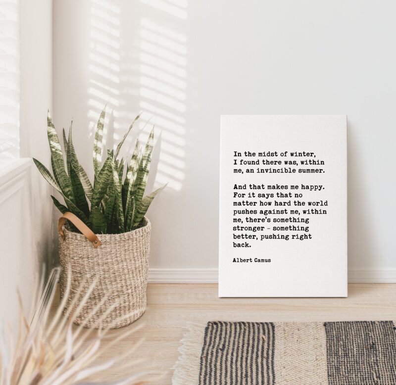 In the midst of winter, I found there was, within me, an invincible summer... Albert Camus Poem Quote Low Profile Mounted Canvas Art Print