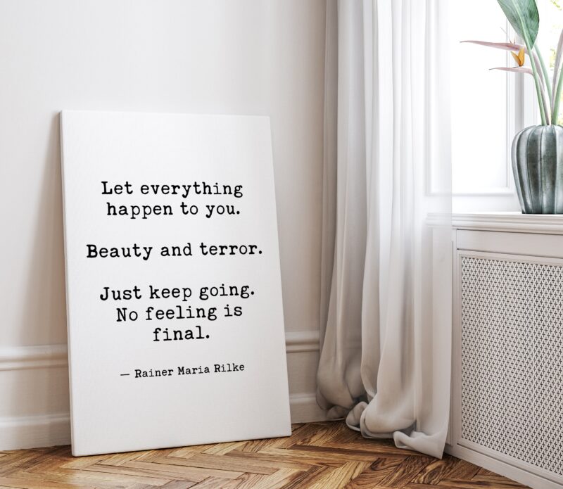 Let Everything Happen to You. Beauty and Terror. Just Keep Going... Rainer Maria Rilke Quote Low Profile Mounted Canvas Art Print