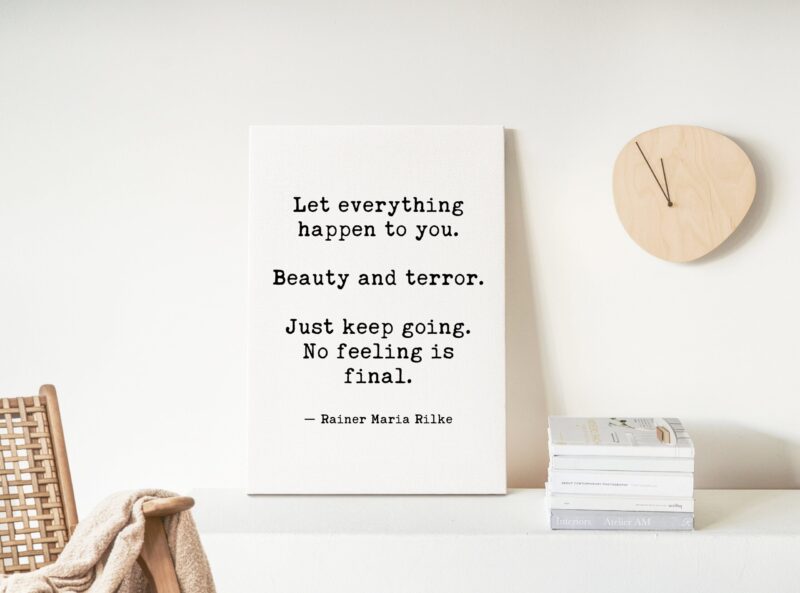 Let Everything Happen to You. Beauty and Terror. Just Keep Going... Rainer Maria Rilke Quote Low Profile Mounted Canvas Art Print