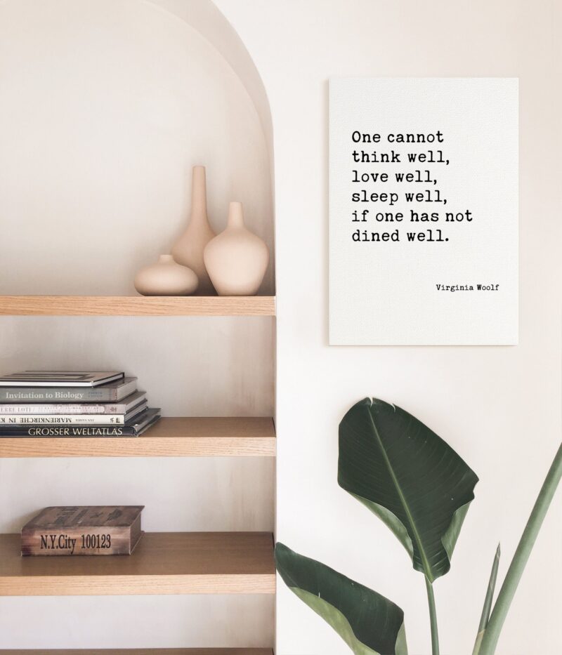 One Cannot Think Well, Love Well, Sleep Well, If One Has Not Dined Well - Virginia Woolf Quote Low Profile Mounted Canvas Art Print - Image 4
