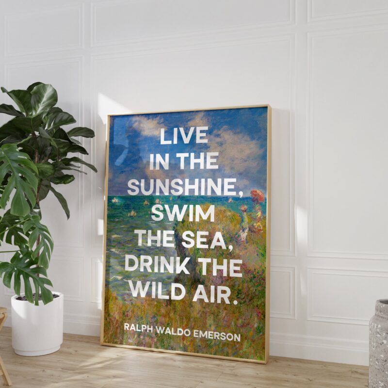 Live in the sunshine, swim the sea, drink the wild air. Ralph Waldo Emerson with Monet Cliff Walk Pourville Typography Art Print