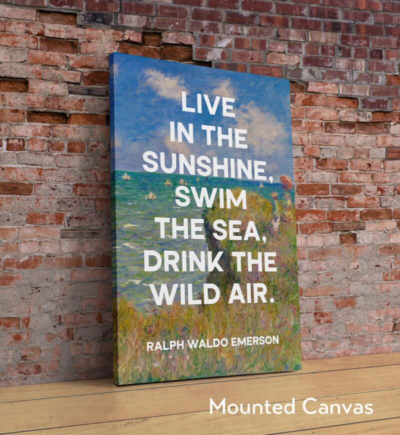 Live in the sunshine, swim the sea, drink the wild air. Ralph Waldo Emerson with Monet Cliff Walk Pourville Typography Art Print