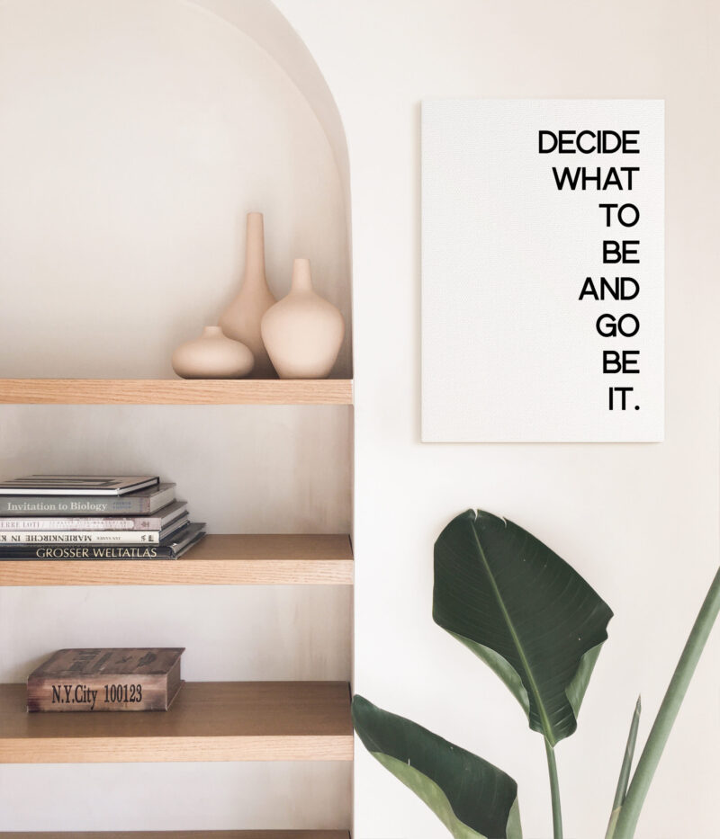Decide What To Be And Go Be It - Inspirational - Motivational - Affirmation - Entrepreneur Low Profile Mounted Canvas Typography Art Print - Image 4