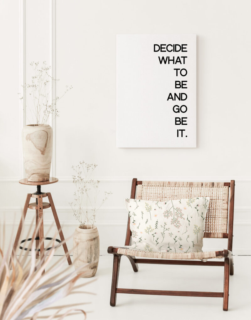 Decide What To Be And Go Be It - Inspirational - Motivational - Affirmation - Entrepreneur Low Profile Mounted Canvas Typography Art Print - Image 3