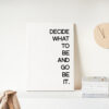 Decide What To Be And Go Be It - Inspirational - Motivational - Affirmation - Entrepreneur Low Profile Mounted Canvas Typography Art Print