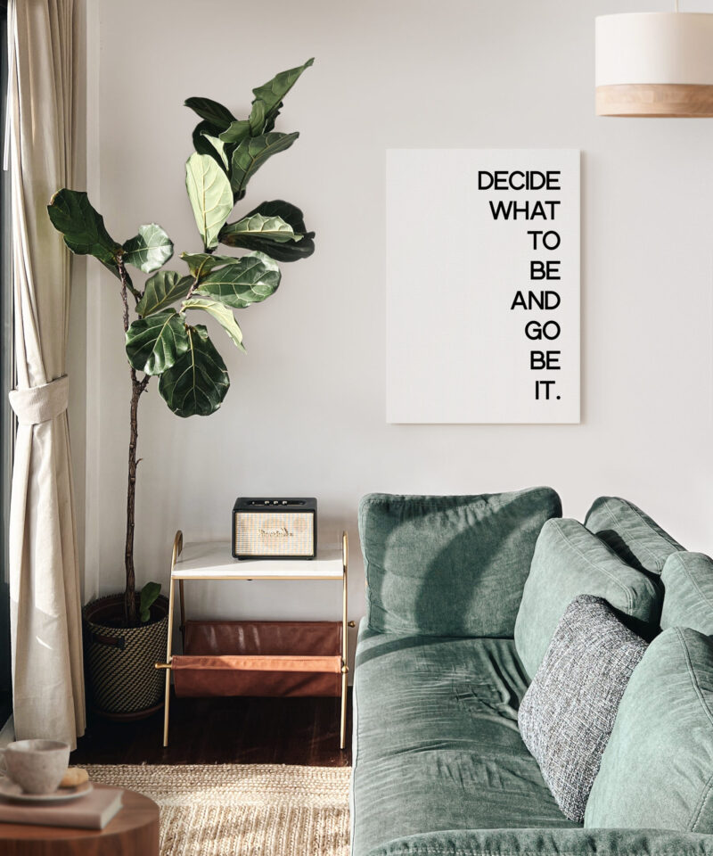 Decide What To Be And Go Be It - Inspirational - Motivational - Affirmation - Entrepreneur Low Profile Mounted Canvas Typography Art Print - Image 5