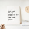 Let food be thy medicine and medicine be thy food. Hippocrates Quote. Low Profile Mounted Canvas Typography Art Print