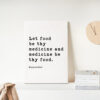 Let food be thy medicine and medicine be thy food. Hippocrates Quote. Low Profile Mounted Canvas Typography Art Print