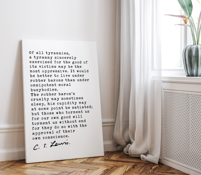 C.S Lewis Quote Of all tyrannies, a tyranny sincerely exercised for the good of its victims. Low Profile Mounted Canvas Typography Art Print - Image 2