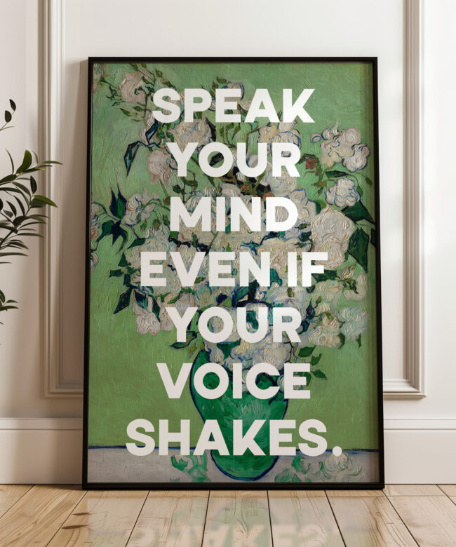 Speak your mind even if your voice shakes. Maggie Kuhn Quote Typography Art Print - Roses (1890) Painting