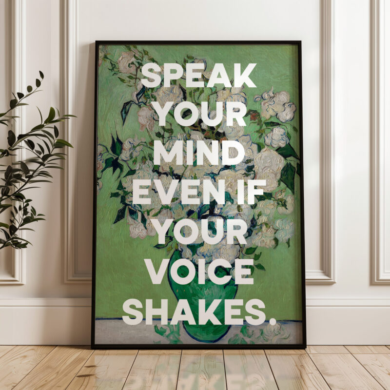 Speak your mind even if your voice shakes. Maggie Kuhn Quote Typography Art Print - Roses (1890) Painting