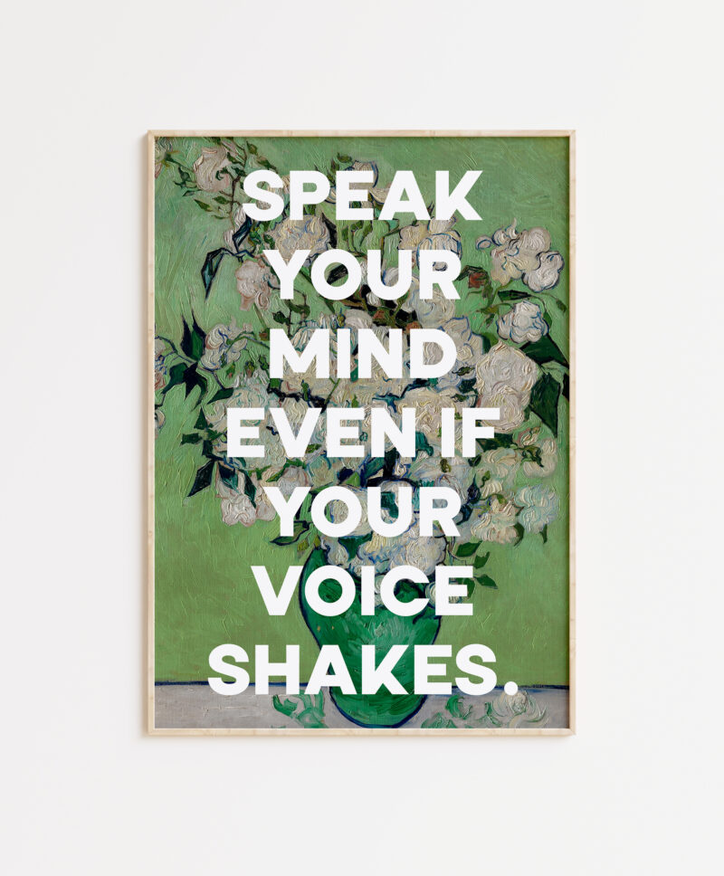 Speak your mind even if your voice shakes. Maggie Kuhn Quote Typography Art Print - Roses (1890) Painting