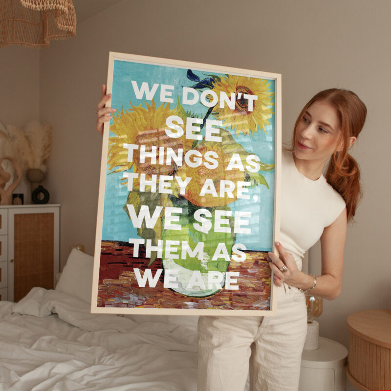 We don't see things as they are, we see them as we are. Anaïs Nin Quote Typography Art Print with Vincent van Gogh Sunflowers Painting