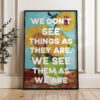 We don't see things as they are, we see them as we are. Anaïs Nin Quote Typography Art Print with Vincent van Gogh Sunflowers Painting