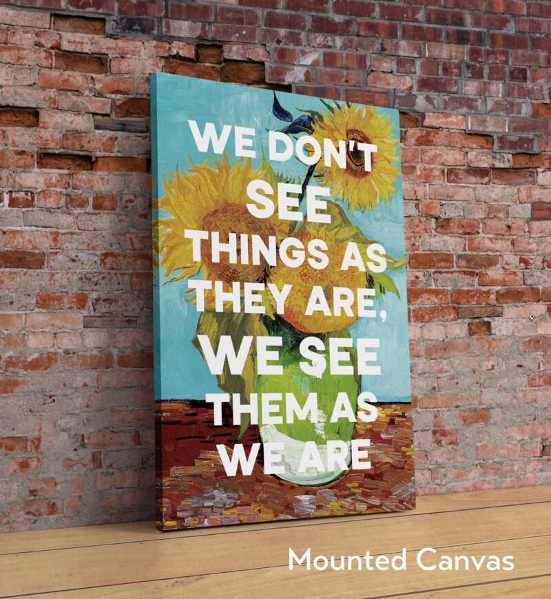 We don't see things as they are, we see them as we are. Anaïs Nin Quote Typography Art Print with Vincent van Gogh Sunflowers Painting - Image 2