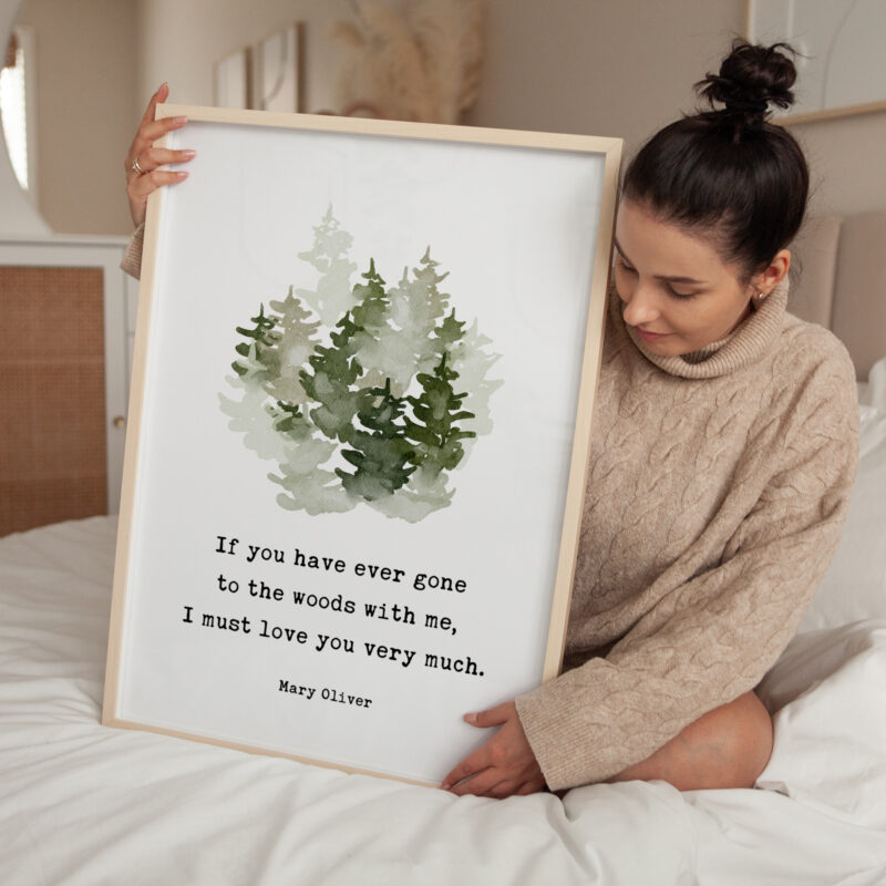 If you have ever gone to the woods with me, I must love you very much. Mary Oliver Quote Typography Art Print with Watercolor Trees