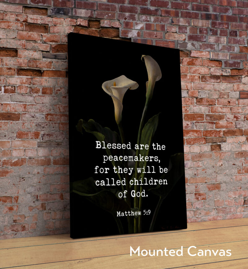 Blessed are the peacemakers, for they will be called children of God. Matthew 5:9 Typography Art Print featuring Calla Lilies by Lambdin - Image 2